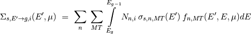 \Sigma_{s,E' \rightarrow g,i}(E',\mu)\ =\ \sum\limits_n\:\sum\limits_{MT}
\int\limits_{E_{g}}^{E_{g-1}}N_{n,i}\:\sigma_{s,n,MT}(E')\:
f_{n,MT}(E',E,\mu)dE