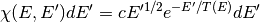 \chi(E,E') dE' = c E'^{1/2} e^{-E'/T(E)} dE'