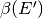 \beta(E')
